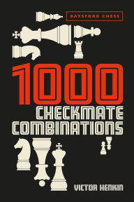Title: 1000 Checkmate Combinations, Author: Victor Henkin