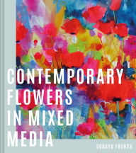 Title: Contemporary Flowers in Mixed Media, Author: Soraya French