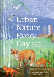 Title: Urban Nature Every Day: Discover the Natural World on Your Doorstep, Author: Jane McMorland Hunter