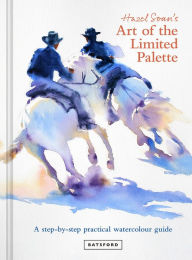 Ebooks free download english Hazel Soan's Art of the Limited Palette: a step-by-step practical watercolour guide CHM RTF English version 9781849947640