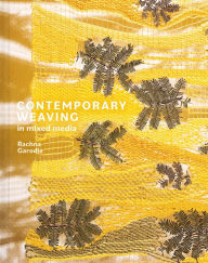Title: Contemporary Weaving in Mixed Media, Author: Rachna Garodia