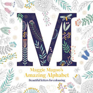 Title: Maggie Magoo's Amazing Alphabet: Beautiful letters for colouring, Author: Maggie Magoo