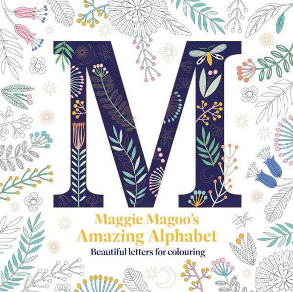 Maggie Magoo's Amazing Alphabet: Beautiful letters for colouring