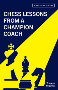 Title: Chess Lessons from a Champion Coach, Author: Thomas Engqvist