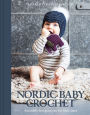 Nordic Baby Crochet: Assembly-free models for the little ones