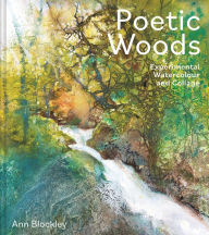 Online ebook pdf free download Poetic Woods: Experimental Watercolour and Collage PDF by Ann Blockley 9781849948081
