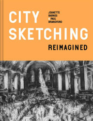 Title: City Sketching Reimagined: Ideas, exercises, inspiration, Author: Jeanette Barnes