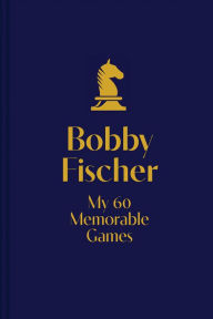 Title: My 60 Memorable Games, Author: Bobby Fischer