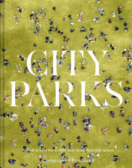 Title: City Parks: A stroll around the world's most beautiful public spaces, Author: Christopher Beanland