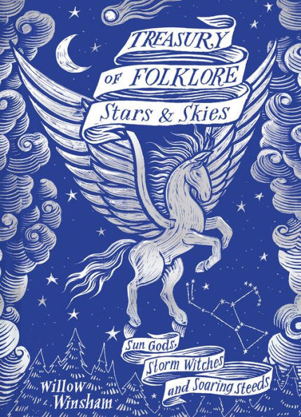 Treasury of Folklore: Stars and Skies: Sun Gods, Storm Witches and Soaring Steeds