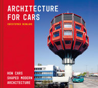 Title: Architecture for Cars: How Cars Shaped Modern Architecture, Author: Christopher Beanland