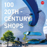 Title: 100 20th-Century Shops, Author: Twentieth Century Society