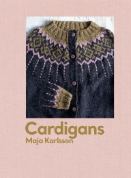 Title: Cardigans: 20 patterns for every season, Author: Maja Karlsson