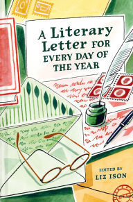 Title: A Literary Letter for Every Day of the Year, Author: Liz Ison