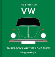 Title: The Spirit of VW: 50 reasons why we love them, Author: Vaughan Grylls