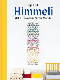 Title: Himmeli: Make geometric straw mobiles, Author: Eija Koski