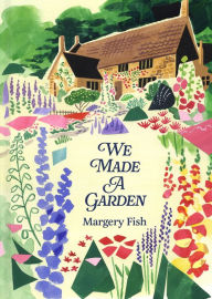 Title: We Made a Garden, Author: Margery Fish