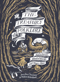 Title: The Treasury of Folklore: Waterlands, Wooded Worlds and Starry Skies, Author: Dee Dee Chainey