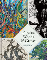 Title: Forests, Woods and Groves: Art from the Arborealists, Author: Philippa Beale