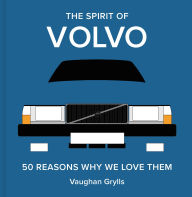 Title: The Spirit of Volvo: 50 Reasons Why We Love Them, Author: Vaughan Grylls