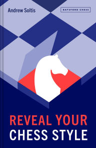 Title: Reveal Your Chess Style, Author: Andrew Soltis