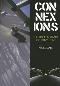 Title: Connexions: The Unseen Hand of Tony Hunt, Author: Nigel Dale