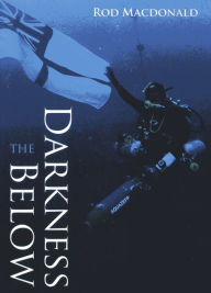 Title: The Darkness Below, Author: Rod Macdonald