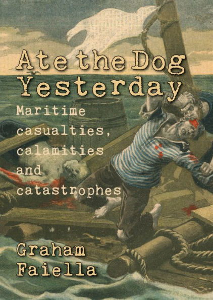 Ate the Dog Yesterday: Maritime Casualties, Calamaties and Catastrophes