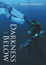 Title: The Darkness Below, Author: Rod Macdonald