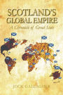 Scotland's Global Empire: A Chronicle of Great Scots