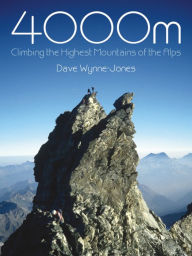 Title: 4000m: Climbing the Highest Mountains of the Alps, Author: Dave Wynne-Jones