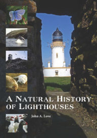 Title: A Natural History of Lighthouses, Author: John A Love