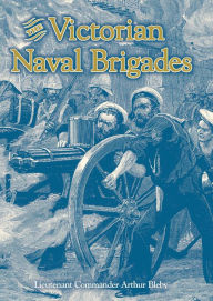 Title: The Victorian Naval Brigades, Author: A L Belby