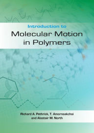 Title: Introduction to Molecular Motion in Polymers, Author: Richard A. Pethrick