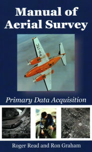 Title: Manual of Aerial Survey: Primary Data Acquisition, Author: Roger Read