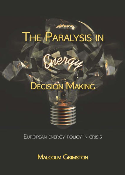 The Paralysis in Energy Decision Making: European Energy Policy in Crisis