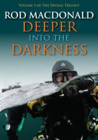 Title: Deeper into the Darkness, Author: Rod Macdonald