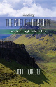 Title: Reading the Gaelic Landscape, Author: John Murray
