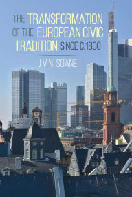 Downloading books free on ipad The Transformation of the European Civic Tradition since c. 1800 9781849954457 by J.V.N. Soane PDF (English literature)
