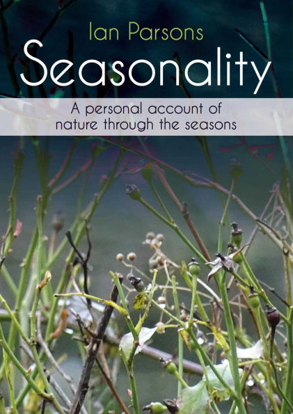 Seasonality: A Personal Account of Nature Through the Seasons