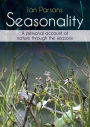 Seasonality: A Personal Account of Nature Through the Seasons