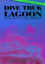 Dive Truk Lagoon: The Japanese WWII Pacific Shipwrecks