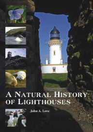 Title: A Natural History of Lighthouses, Author: John A. Love