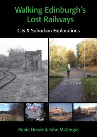 Ebook download for mobile free Walking Edinburgh's Lost Railways 9781849956024 PDB ePub MOBI