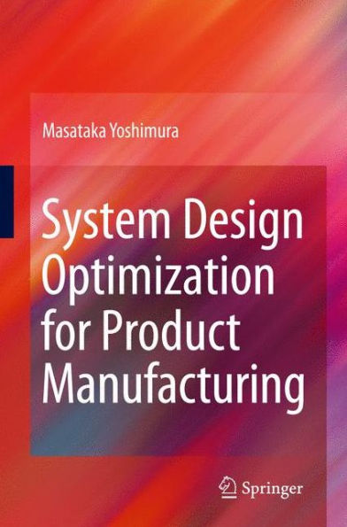 System Design Optimization for Product Manufacturing / Edition 1