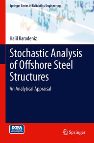 Title: Stochastic Analysis of Offshore Steel Structures: An Analytical Appraisal, Author: Halil Karadeniz