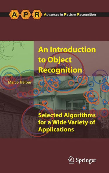 An Introduction to Object Recognition: Selected Algorithms for a Wide Variety of Applications / Edition 1