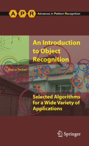 Title: An Introduction to Object Recognition: Selected Algorithms for a Wide Variety of Applications, Author: Marco Alexander Treiber