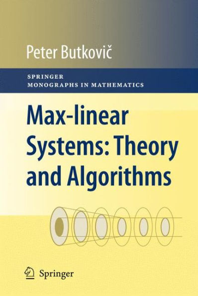 Max-linear Systems: Theory and Algorithms / Edition 1