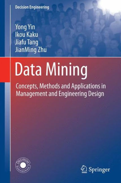 Data Mining: Concepts, Methods and Applications in Management and Engineering Design / Edition 1